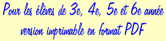 Version imprmable de l'atelier pour les lves de 3e  la 6e anne